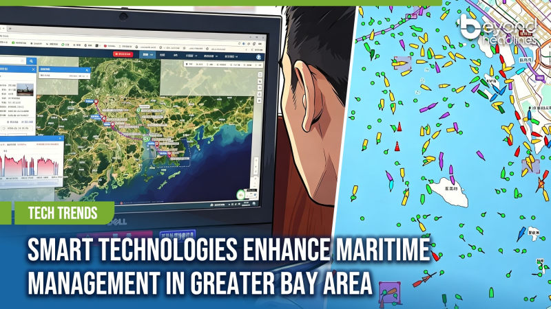 [Tech Trends] Smart Technologies Enhance Maritime Management in Greater Bay Area