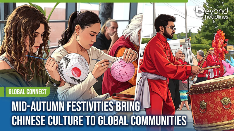 [Global Connect] Mid-Autumn Festivities Bring Chinese Culture to Global Communities