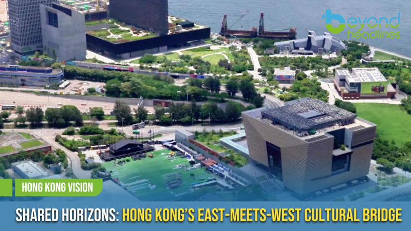 [Hong Kong Vision] Shared Horizons: Hong Kong’s East-Meets-West Cultural Bridge