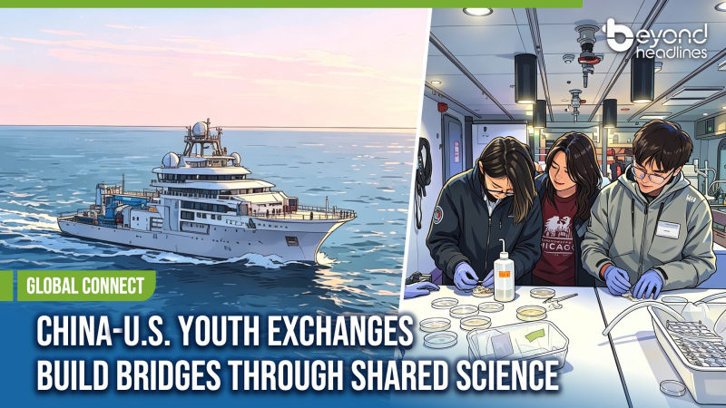 [Global Connect] China-U.S. Youth Exchanges Build Bridges Through Shared Science