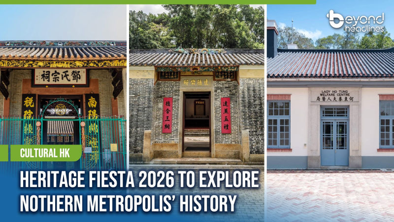[Cultural HK] Heritage Fiesta 2026 to Explore Northern Metropolis’ History