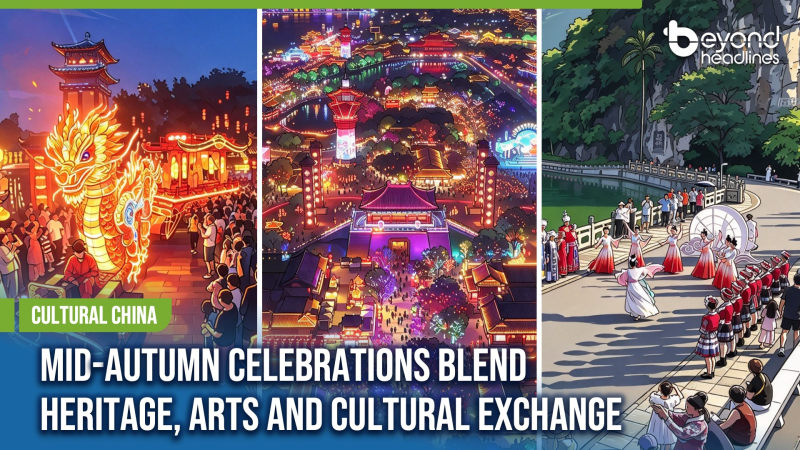 [Cultural China] Mid-Autumn Celebrations Blend Heritage, Arts and Cultural Exchange