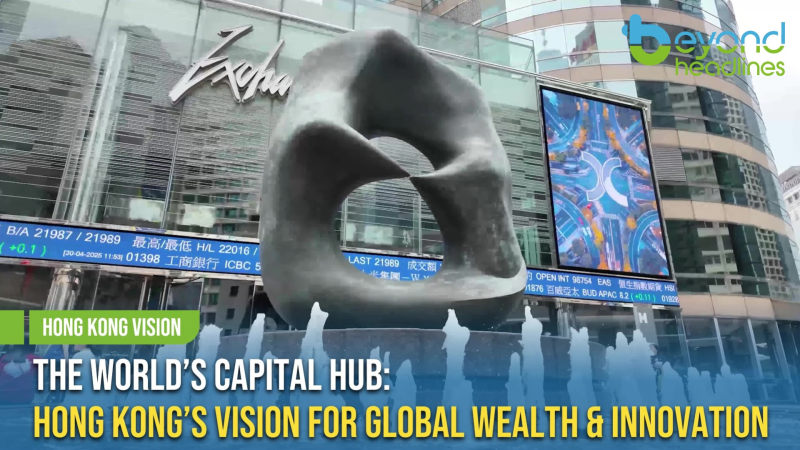 [Hong Kong Vision] The World’s Capital Hub: Hong Kong’s Vision for Global Wealth & Innovation