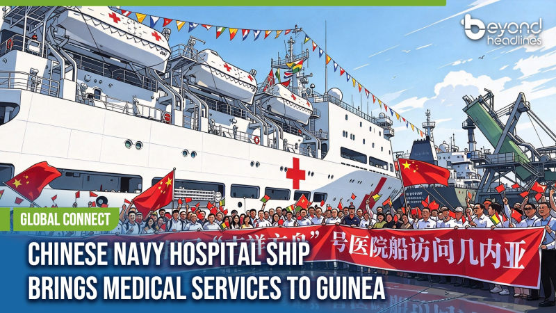 [Global Connect] Chinese Navy Hospital Ship Brings Medical Services to Guinea