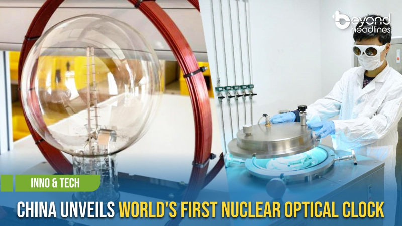 [Inno & Tech] China Unveils World's First Nuclear Optical Clock