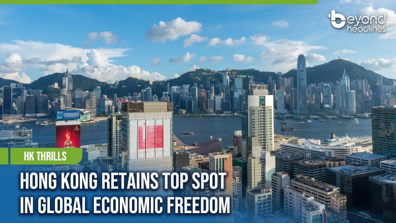 [HK Thrills] Hong Kong Retains Top Spot in Global Economic Freedom