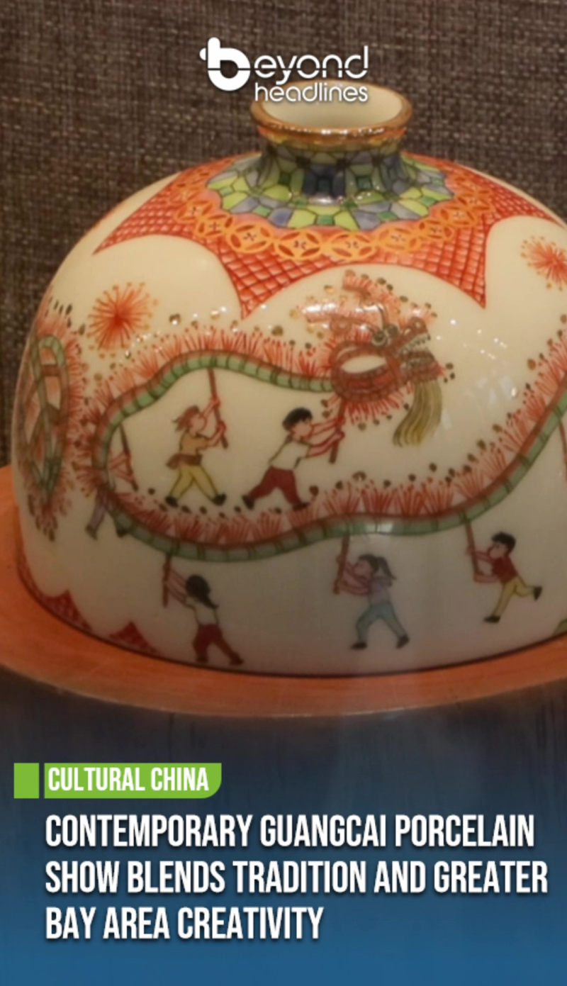 [Cultural China] Contemporary Guangcai Porcelain Show Blends Tradition and Greater Bay Area Creativity