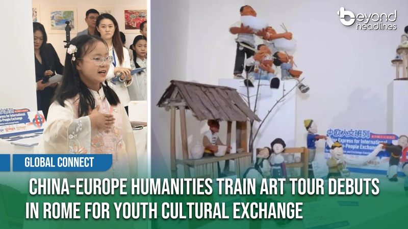 [Global Connect] China-Europe Humanities Train Art Tour Debuts in Rome for Youth Cultural Exchange